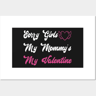 Sorry Girls My Mommy's My Valentine Funny Quote Design Posters and Art